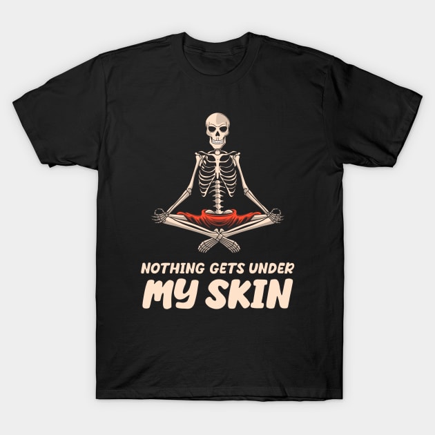 Nothing Gets Under My Skin skeleton Sarcastic Funny T-Shirt by Cool Teez